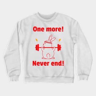 One more Never end Crewneck Sweatshirt